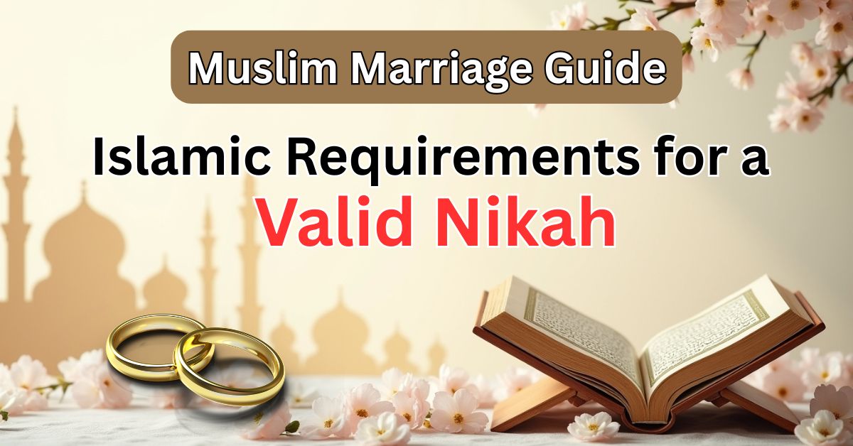 6 Islamic Conditions for a Valid Nikah
