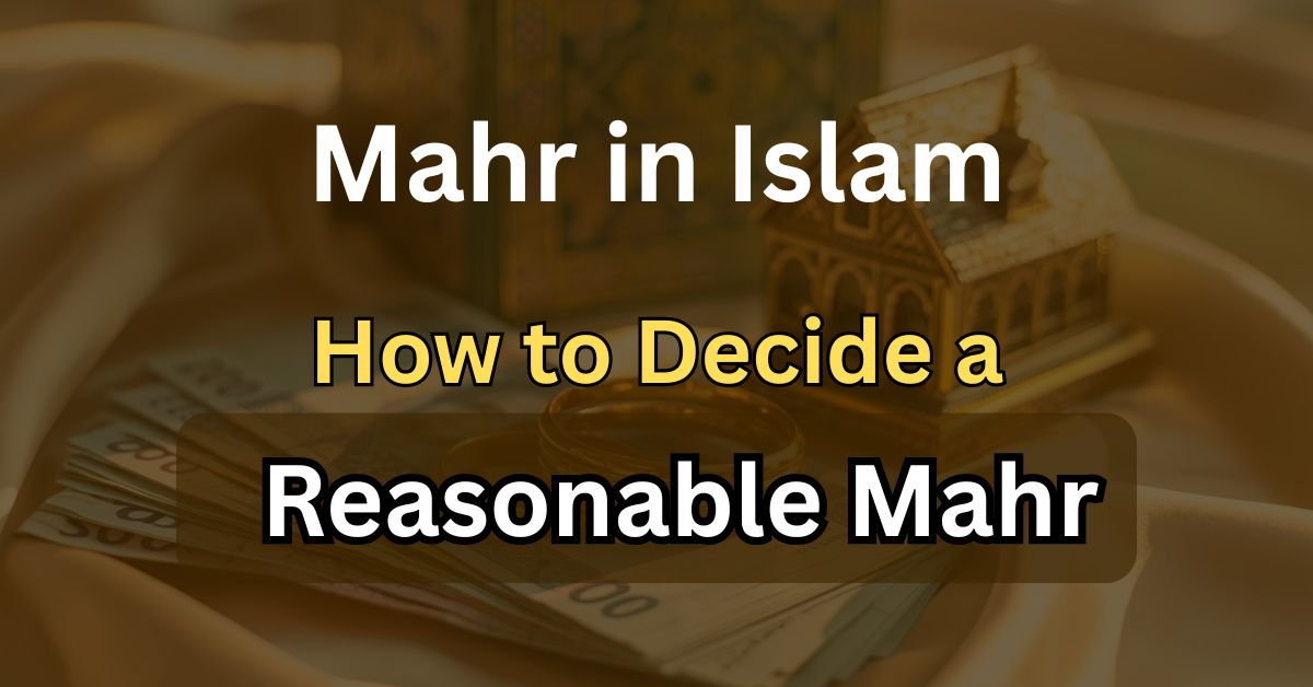 How to Decide a Reasonable Mahr in Islam